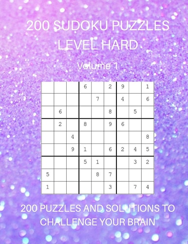 200 Sudoku Puzzles Level Hard Volume 1 200 Puzzles and Solutions to Challenge Your Brain