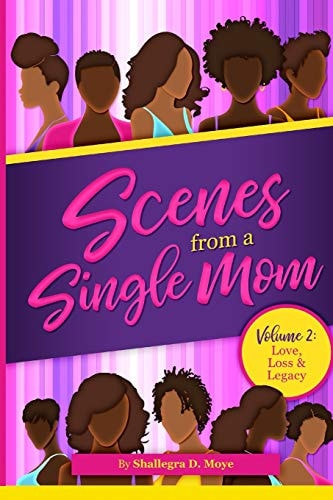 Scenes From a Single Mom, Volume II Love, Loss + Legacy