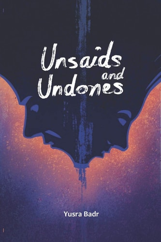 Unsaids and Undones