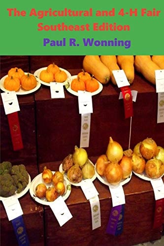 The Agricultural and 4-H Fair - Southeast Edition A History of the 4-H County Fair and Extension Program