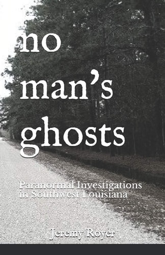 No Man's Ghosts Paranormal Investigations in Southwest Louisiana