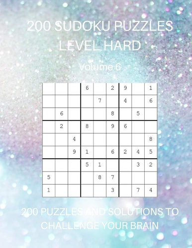 200 Sudoku Puzzles Level Hard Volume 6 200 Puzzles and Solutions to Challenge Your Brain