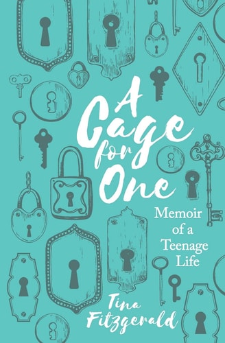 A Cage for One Memoir of a Teenage Life