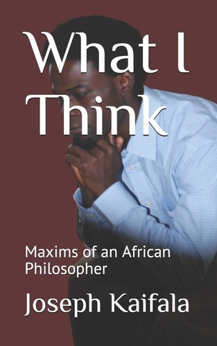 What I Think Maxims of an African Philosopher