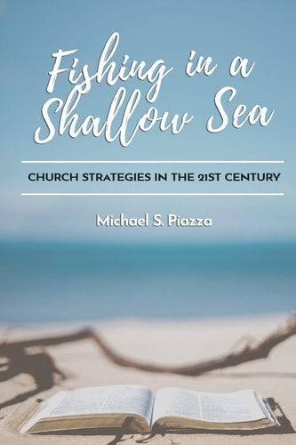 Fishing in a Shallow Sea Church Strategies for the 21st Century