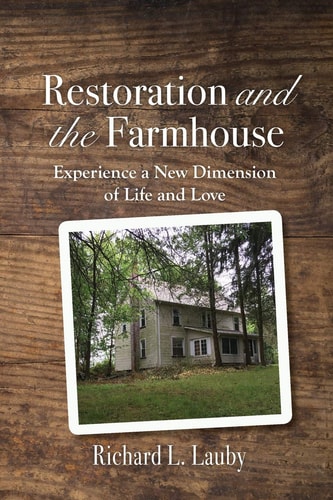 Restoration and the Farmhouse Experience a New Dimension of Life and Love