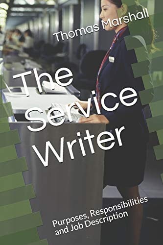 The Service Writer Purposes, Responsibilities and Job Description