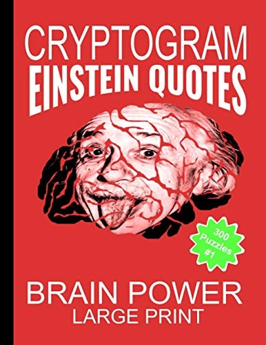 Cryptogram Einstein Quotes - Large Print Cryptograms The Ultimate Brain Power Word Game Puzzle Books For Adults And Kids (300 Puzzles) #1