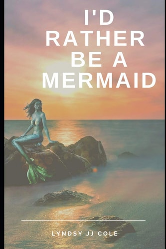 I'd Rather Be a Mermaid