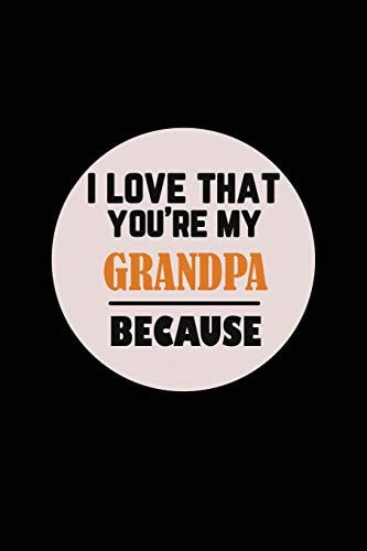 I Love That You're My Grandpa Because