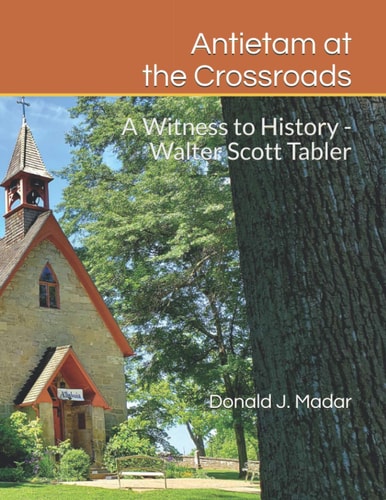 Antietam at the Crossroads A Witness to History - Walter Scott Tabler