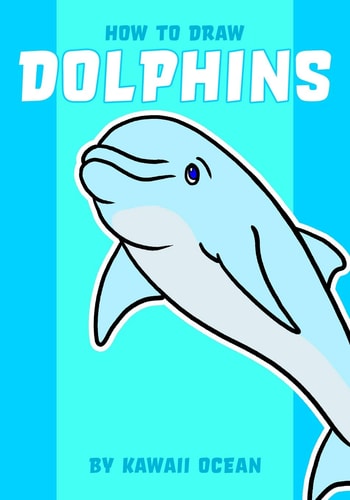 How to Draw Dolphins by Kawaii Ocean