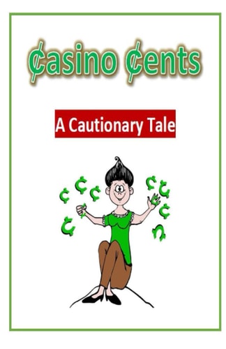 Casino Cents (a Cautionary Tale)