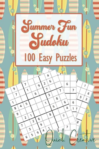 Summer Fun Sudoku 100 Easy Puzzles Quick Creative Great for Kids and Adults Over the Summer - Includes Answers and Instructions