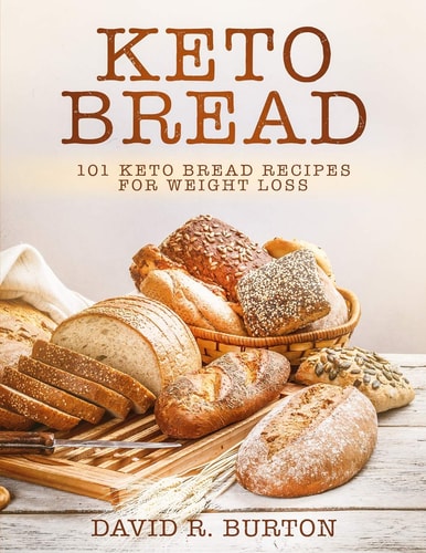 Keto Bread 101 Easy And Delicious Low Carb Keto Bread Recipes For Weight Loss