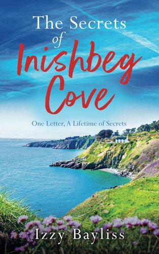 The Secrets of Inishbeg Cove A Heartbreaking Page-Turner Set in Ireland