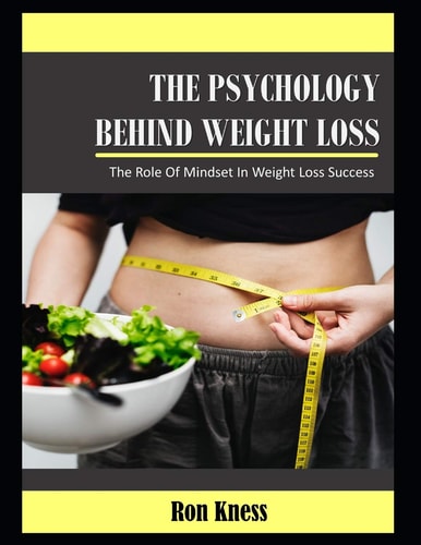 The Psychology Behind Weight Loss The Role of Mindset In Weight Loss Success