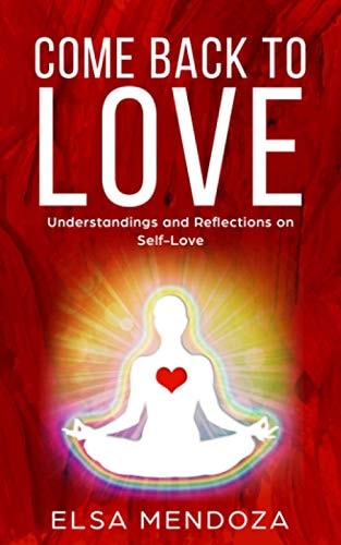 Come Back to Love Understandings and Reflections on Self-Love