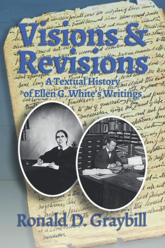Visions & Revisions A Textual History of Ellen G. White's Writings
