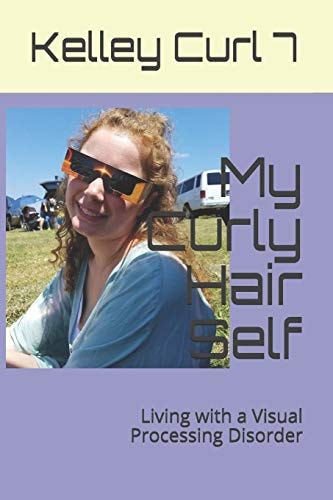 My Curly Hair Self Living with a Visual Processing Disorder