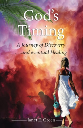 God's Timing A Journey of Discovery ... And Eventual Healing