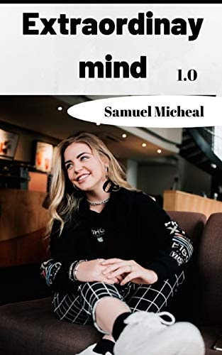 Extraordinary Mind 1. 0 How to Become Extraordinary in All You Do by Mastering Your Mind and Emotion, to Manifest Your Desires