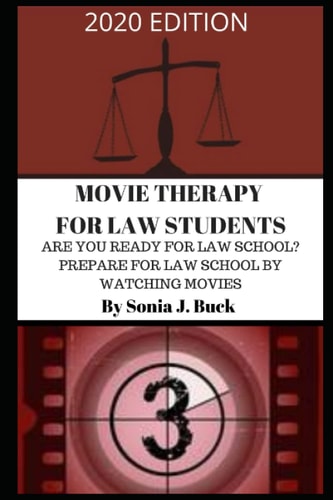 Movie Therapy for Law Students 2020 Edition Are You Ready for Law School? Prepare for Law School by Watching Movies