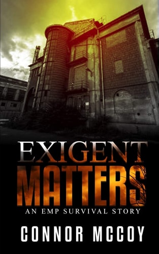 Exigent Matters An EMP Survival Story