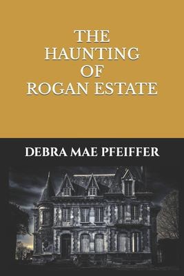 The Haunting of Rogan Estate