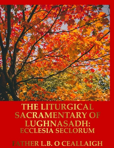 The Liturgical Sacramentary of Lughnasadh Ecclesia Seclorum