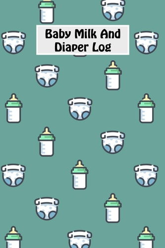 Baby Milk And Diaper Log 90 Day Milk and Dirty Diaper Log (6x9)