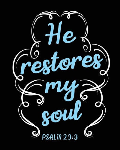 He Restores My Soul Psalm 23:3 - Biblical Quote Book for Writing Bible Verse Gift