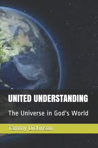 United Understanding The Universe in God's World