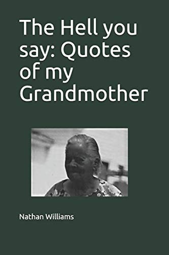 The Hell You Say Quotes of My Grandmother