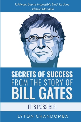 Secrets of Success from the Story of Bill Gates It Is Possible