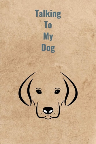 Talking To My Dog
