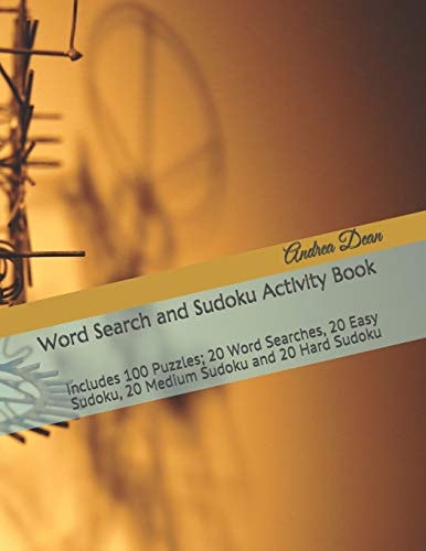 Word Search and Sudoku Activity Book Includes 100 Puzzles; 20 Word Searches, 20 Easy Sudoku, 20 Medium Sudoku and 20 Hard Sudoku