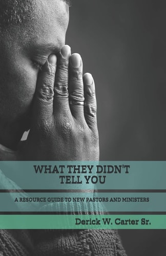 What They Didn't Tell You A Resource Guide to New Pastors and Ministers