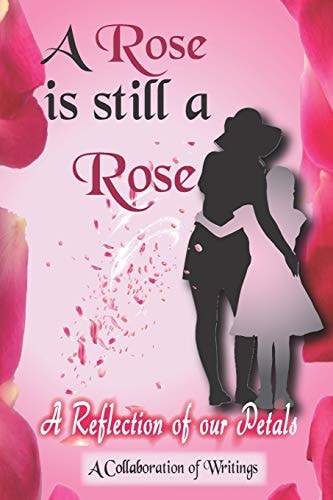 A Rose Is Still a Rose A Reflection of Our Petals