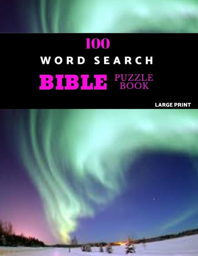 100 Word Search Bible Puzzle Book Large Print Brain Challenging Bible Puzzles For Hours Of Fun