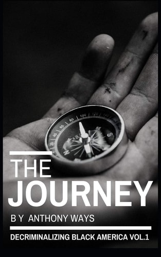The Journey Decriminalizing Black America Vol. 1