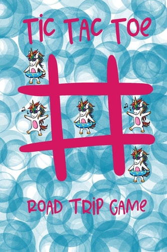 Tic Tac Toe Road Trip Game Summer Car Ride Fun For Girls and Boys, 65 Pages, 256 Games Featuring Unicorns on Each Page, 6 X 9 (15.24 X 22.86 Cm), Durable Soft Cover