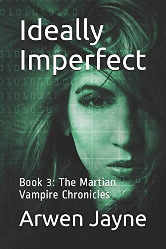 Ideally Imperfect Book 3: The Martian Vampire Chronicles
