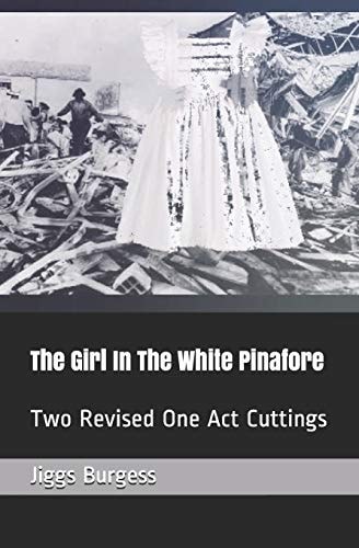 The Girl in the White Pinafore Two Revised One Act Cuttings