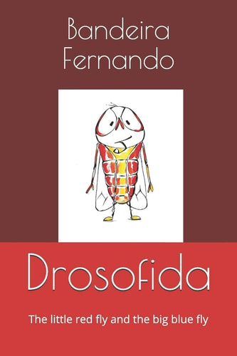 Drosofida The Little Red Fly and the Big Blue Fly