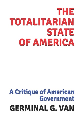 The Totalitarian State of America A Critique of American Government
