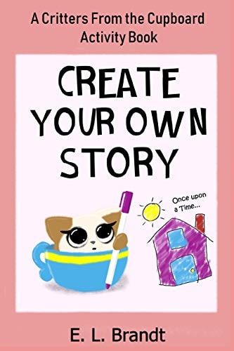 Create Your Own Story A Critters From the Cupboard Activity Book