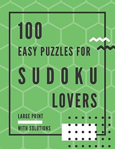 100 Easy Puzzles for Sudoku Lovers Large Print Puzzle Book to Sharpen Brain and Memory Skills for Adults, Kids, Teens, and Seniors