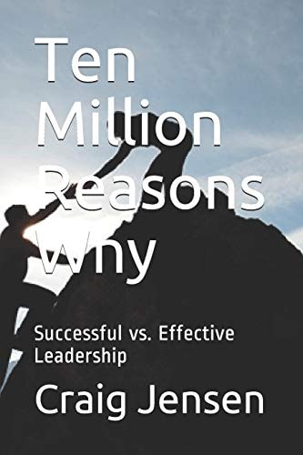 Ten Million Reasons Why Successful Vs. Effective Leadership