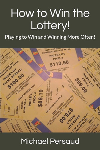 How to Win the Lottery! Playing to Win and Winning More Often!